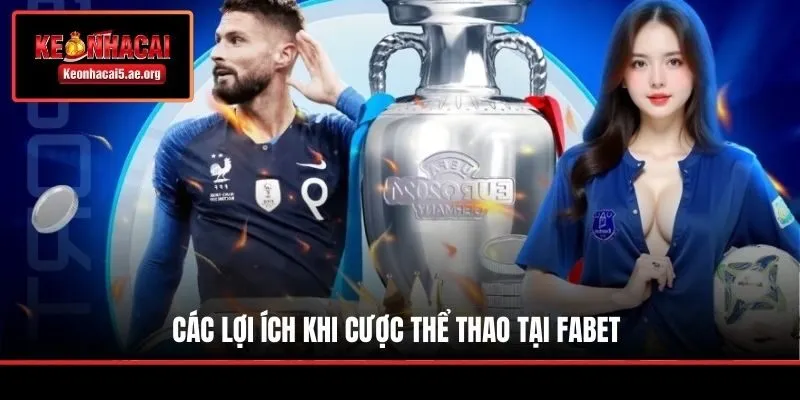 Các lợi ích khi cược thể thao tại Fabet