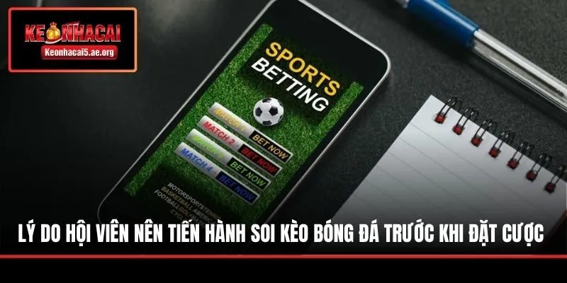 Lý do hội viên nên tiến hành soi kèo bóng đá trước khi đặt cược